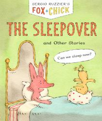 Fox and Chick: the Sleepover : And Other Stories