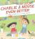 Charlie and Mouse Even Better : Book 3