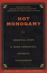 Hot Monogamy : Essential Steps to More Passionate, Intimate Lovemaking