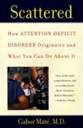 Scattered : How Attention Deficit Disorder Originates and What You Can Do about It