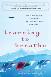 Learning to Breathe : One Woman's Journey of Spirit and Survival