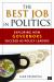 The Best Job in Politics : Exploring How Governors Succeed As Policy Leaders