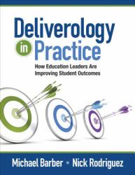 Deliverology in Practice : How Education Leaders Are Improving Student Outcomes