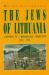 The Jews of Lithuania : A History of a Remarkable Community 1316-1945