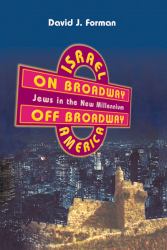 Israel on Broadway - America off Broadway : Jews in the New Millenium