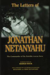 Letters of Jonathan Netanyahu : The Commander of the Entebbe Rescue Force