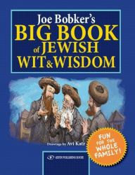 Joe Bobker's Big Book of Jewish Wit and Wisdom