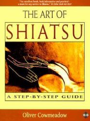 Art of Shiatsu : A Step-by-Step Guide