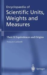 Encyclopaedia of Scientific Units, Weights and Measures : Their SI Equivalences and Origins