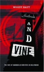 Heartbreak and Vine : Hardboiled Writers in Hollywood