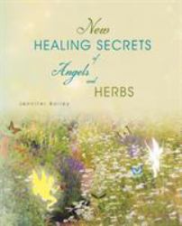 New Healing Secrets of Angels and Herbs