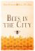 Bees in the City : The Urban Beekeepers' Handbook