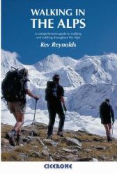 Walking in the Alps : A Comprehensive Guide to Walking and Trekking Throughout the Alps