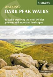 Dark Peak Walks : 40 Walks Exploring the Peak District Gritstone and Moorland Landscapes