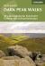 Dark Peak Walks : 40 Walks Exploring the Peak District Gritstone and Moorland Landscapes