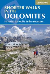 Shorter Walks in the Dolomites : 50 Varied Day Walks in the Mountains