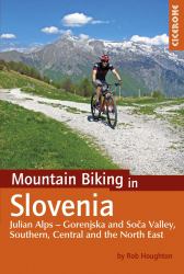 Mountain Biking in Slovenia : Julian Alps - Gorenjska and Soca Valley, Southern, Central and the North East