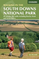 Walks in the South Downs National Park : 40 Circular Day Walks Including Beachy Head and Seven Sisters