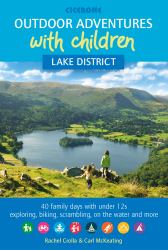 Outdoor Adventures with Children : Lake District: 40 Family Days with under 12s Exploring, Biking, Scrambling, on the Water and More