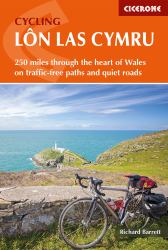 Cycling Lon Las Cymru : 250 Miles Through the Heart of Wales on Traffic-Free Paths and Quiet Roads