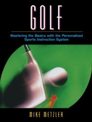 Golf : Mastering the Basics with the Personalized Sports Instruction System