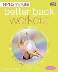 Better Back Workout : Get Real Results Anytime, Anywhere Four 15-Minute Workouts