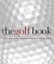 The Golf Book : The Players - The Gear - The Strokes - The Courses - The Championships