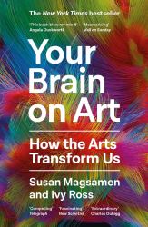 Your Brain on Art : How the Arts Transform Us