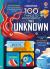 100 Things to Know about the Unknown : A Fact Book for Kids