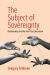 The Subject of Sovereignty : Relationality and the Pivot Past Liberalism