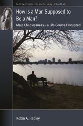 How Is a Man Supposed to Be a Man? : Male Childlessness - a Life Course Disrupted