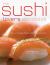 The Sushi Lover's Cookbook : Easy-to-Prepare Recipes for Every Occasion