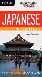 Japanese for Travelers : Useful Phrases Travel Tips Etiquette (Japanese Phrasebook)