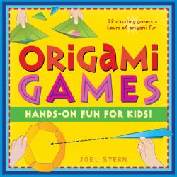 Origami Games : Hands-On Fun for Kids!: Origami Book with 22 Games, 21 Foldable Pieces: Great for Kids and Parents