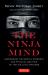 The Ninja Mind : Harnessing the Mental Strength and Physical Abilities of the Ninjutsu Masters