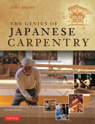 The Genius of Japanese Carpentry : Secrets of an Ancient Woodworking Craft