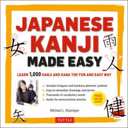 Japanese Kanji Made Easy : (JLPT Levels N5 - N2) Learn 1,000 Kanji and Kana the Fun and Easy Way (Online Audio Download Included)