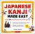 Japanese Kanji Made Easy : (JLPT Levels N5 - N2) Learn 1,000 Kanji and Kana the Fun and Easy Way (Online Audio Download Included)