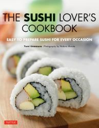 The Sushi Lover's Cookbook : Easy to Prepare Sushi for Every Occasion