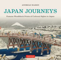 Japan Journeys : Famous Woodblock Prints of Cultural Sights in Japan