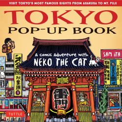 Tokyo Pop-Up Book : A Comic Adventure with Neko the Cat - a Manga Tour of Tokyo's Most Famous Sights - from Asakusa to Mt. Fuji