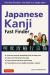 Japanese Kanji Fast Finder : Find the Character You Need in a Single Step!