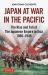 Japan at War in the Pacific : The Rise and Fall of the Japanese Empire in Asia: 1868-1945