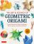 The Art and Science of Geometric Origami : Create Spectacular Paper Polyhedra, Waves, Spirals, Fractals and More! (More Than 60 Models!)