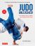 Judo Unleashed! : The Ultimate Training Bible for Judoka at All Levels (Revised and Expanded Edition)