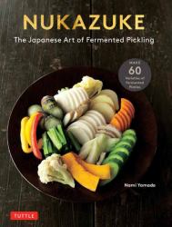 Nukazuke : The Japanese Art of Fermented Pickling