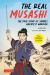 The Real Musashi: the Manga Edition : The True Story of Japan's Greatest Warrior