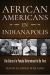 African Americans in Indianapolis : The Story of a People Determined to Be Free