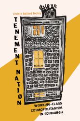 Tenement Nation : Working-Class Cosmopolitanism in Edinburgh