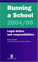 Running a School 2004-2005 : Legal Duties and Responsibilities